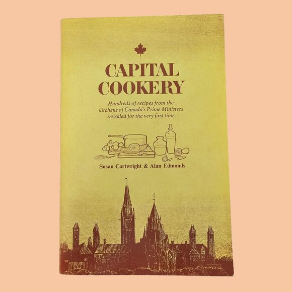 Capital Cookery 1970 Canadian Prime Ministers Recipes S Cartwright A Edmonds - Picture 1 of 11
